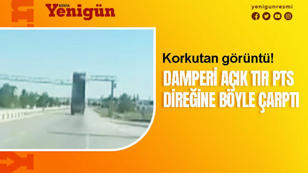 Konya’da İhmal Ucuz Atlatıldı: Damperi Açık Unutulan Tır PTS Direğini Devirdi